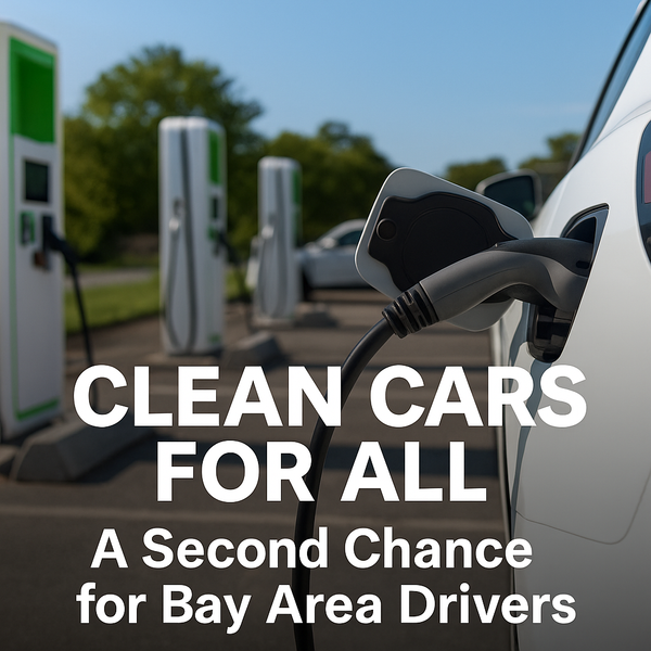 Clean Cars for All: A Second Chance for Bay Area Drivers