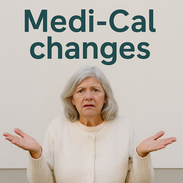 Medi-Cal Changes in 2026: What You Need to Know Before It’s Too Late