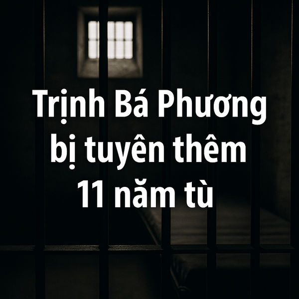 Vietnamese Dissident Gets 11 More Years for Criticizing Communist Party While in Prison